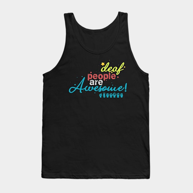 Deaf People Are The Awesome Through Their Abilities Tank Top by mangobanana